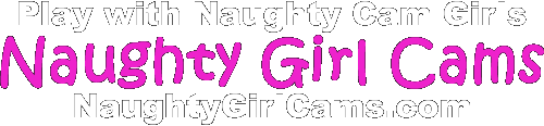 NaughtyGirlCams.com | Naughty Amateur Models Show Off their Tits and Pussy